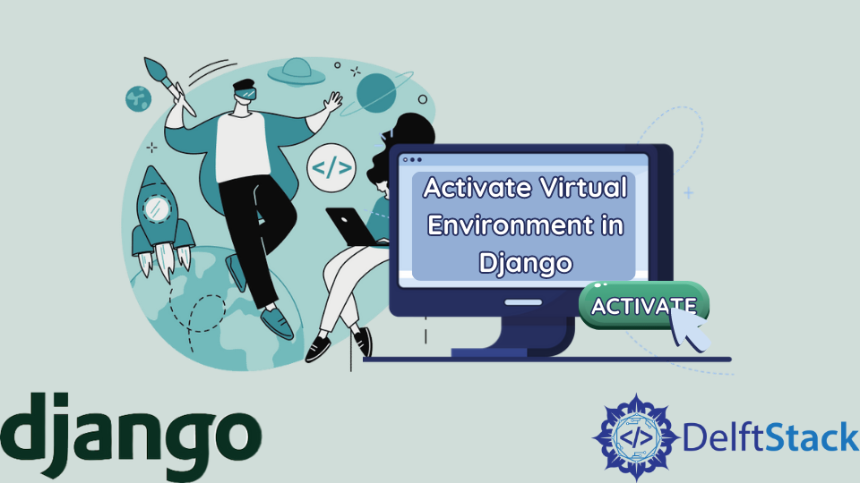 activate-virtual-environment-in-django-delft-stack